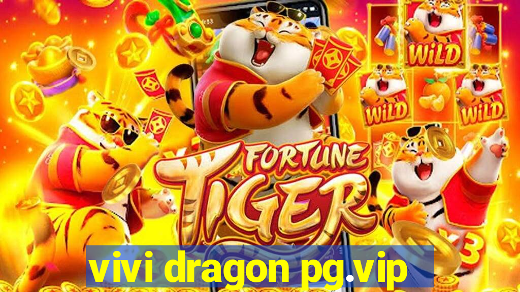 vivi dragon pg.vip